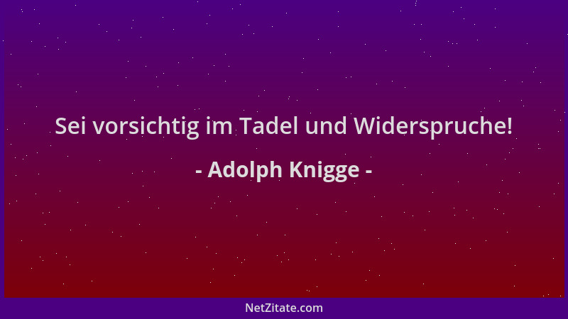 Adolph Knigge - Sei vorsichtig im Tadel und Widerspruche!...