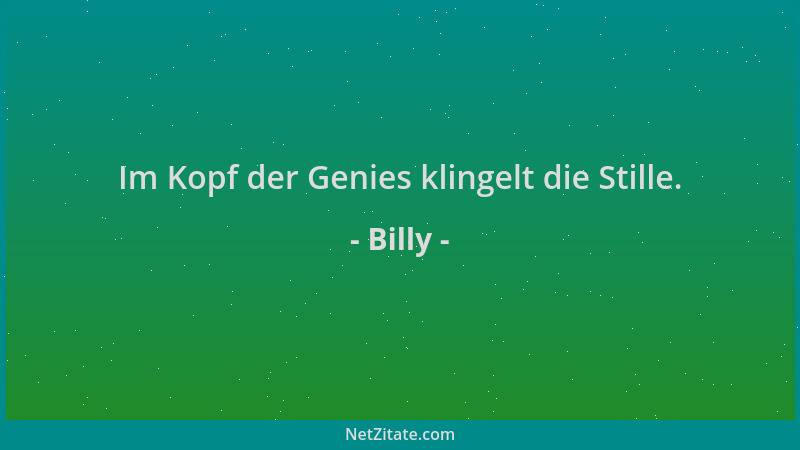 Billy - Im Kopf der Genies klingelt die Stille....