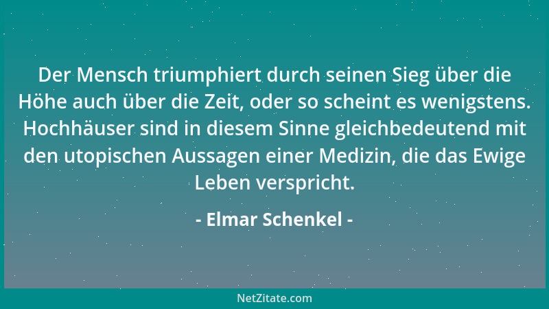 Elmar Schenkel - Der Mensch triumphiert durch seinen Sieg über die Höhe auch über die Zeit, oder so scheint es wenigstens....