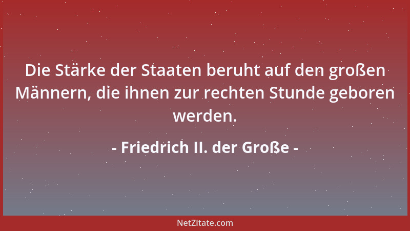 Friedrich II. der Große - Wir sind nicht die Gebieter unseres Schicksals. Der Wirbelwind der Ereignisse reißt uns fort, und...