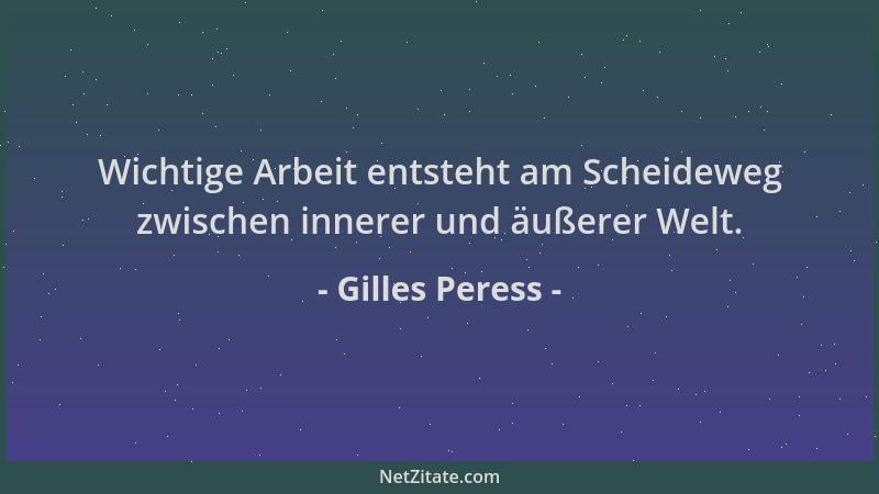 Gilles Peress - Wichtige Arbeit entsteht am Scheideweg zwischen innerer und äußerer Welt....
