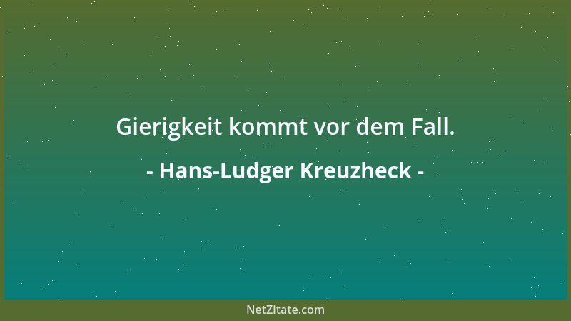 Hans-Ludger Kreuzheck - Gierigkeit kommt vor dem Fall....
