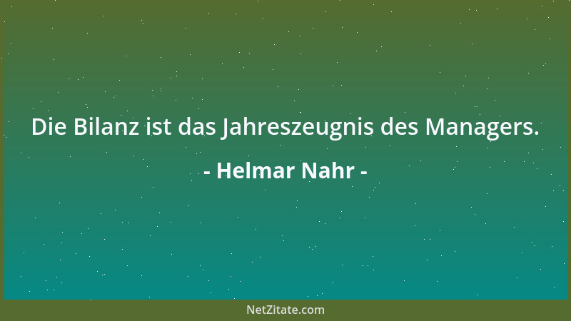 Helmar Nahr - Die Bilanz ist das Jahreszeugnis des Managers....