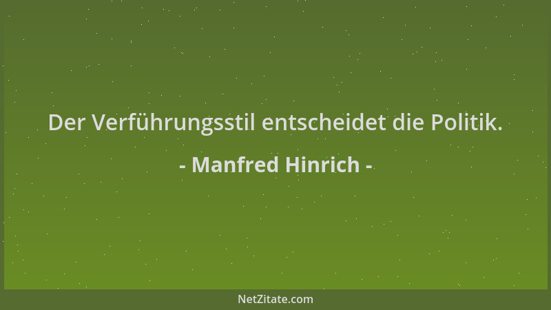 Manfred Hinrich - Der Verführungsstil entscheidet die Politik....