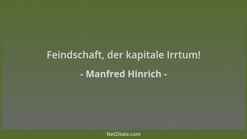 Manfred Hinrich - Feindschaft, der kapitale Irrtum!...