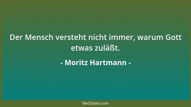 Moritz Hartmann - Der Mensch versteht nicht immer, warum Gott etwas zuläßt....
