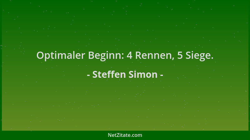 Steffen Simon - Optimaler Beginn: 4 Rennen, 5 Siege....