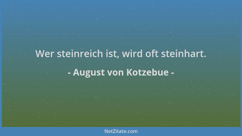 August von Kotzebue - Wer steinreich ist, wird oft steinhart....