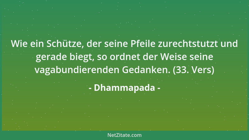 Dhammapada - Gleichwie ein Lotus, der im Kehrichthaufen sprießt, Selbst dort noch seinen Duft, den lieblichen, ergießt. (58...