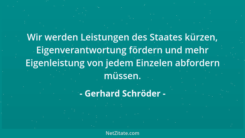 Gerhard Schröder - Wir werden Leistungen des Staates kürzen, Eigenverantwortung fördern und mehr Eigenleistung von jedem Ei...