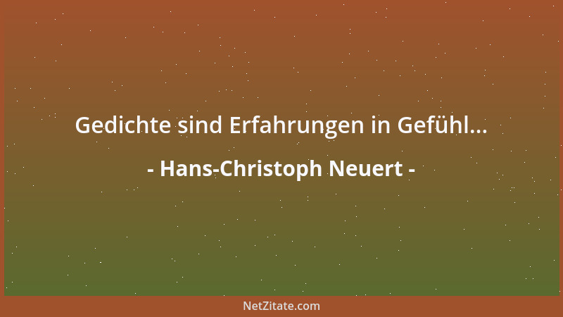 Hans-Christoph Neuert - Gedichte sind Erfahrungen in Gefühl......