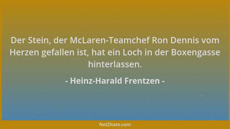 Heinz-Harald Frentzen - Der Stein, der McLaren-Teamchef Ron Dennis vom Herzen gefallen ist, hat ein Loch in der Boxengasse...