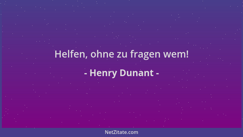 Henry Dunant - Helfen, ohne zu fragen wem!...
