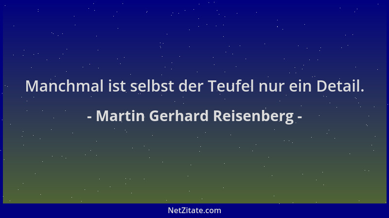 Martin Gerhard Reisenberg - Manchmal ist selbst der Teufel nur ein Detail....