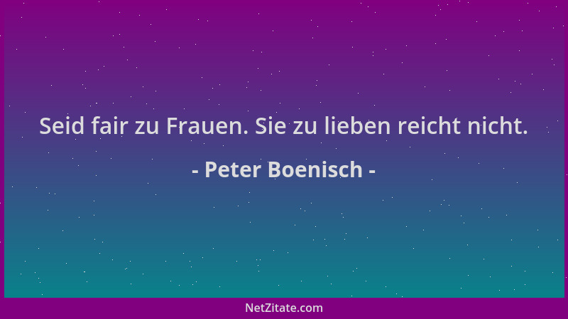 Peter Boenisch - Seid fair zu Frauen. Sie zu lieben reicht nicht....