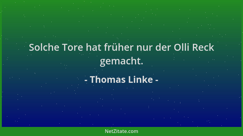 Thomas Linke - Solche Tore hat früher nur der Olli Reck gemacht....