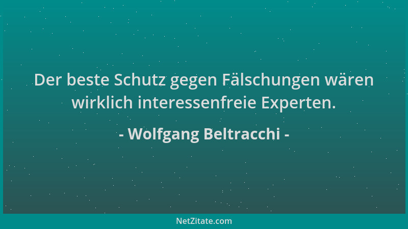 Wolfgang Beltracchi - Der beste Schutz gegen Fälschungen wären wirklich interessenfreie Experten....