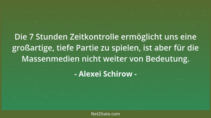 Alexei Schirow - Die 7 Stunden Zeitkontrolle ermöglicht uns eine großartige, tiefe Partie zu spielen, ist aber für die Mass...