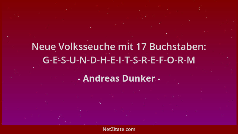 Andreas Dunker - Neue Volksseuche mit 17 Buchstaben: G-E-S-U-N-D-H-E-I-T-S-R-E-F-O-R-M...