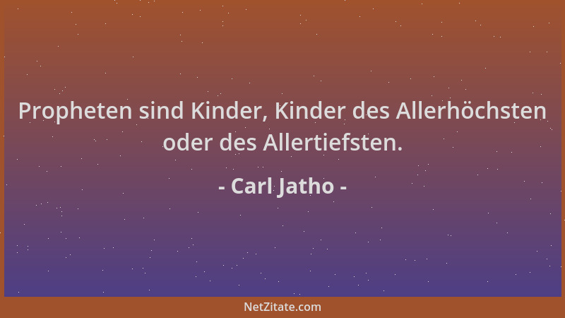 Carl Jatho - Propheten sind Kinder, Kinder des Allerhöchsten oder des Allertiefsten....