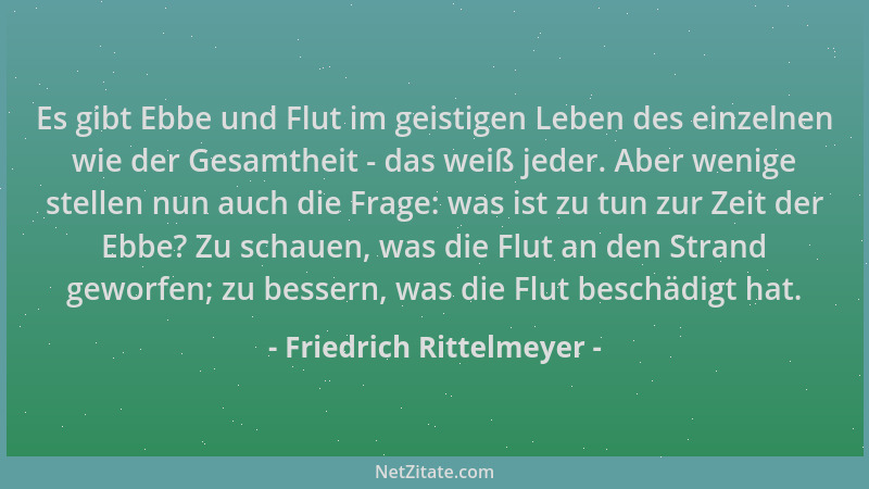 Friedrich Rittelmeyer - Es gibt Ebbe und Flut im geistigen Leben des einzelnen wie der Gesamtheit - das weiß jeder. Aber we...