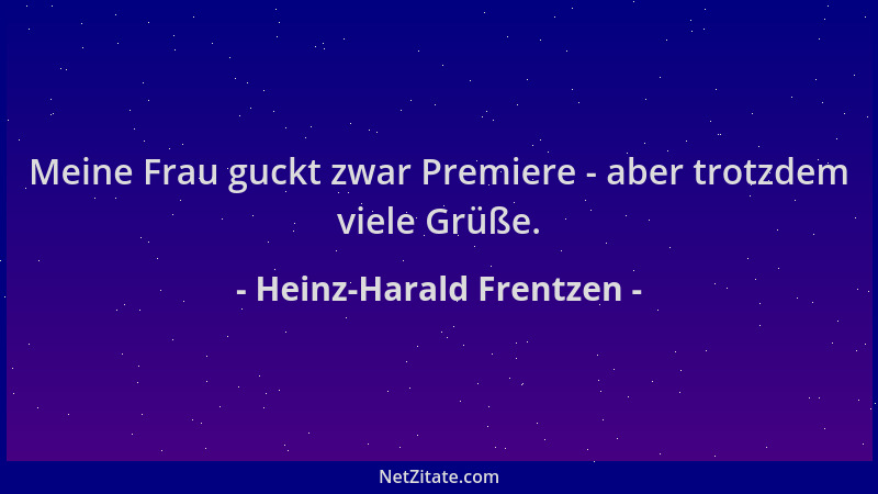Heinz-Harald Frentzen - Meine Frau guckt zwar Premiere - aber trotzdem viele Grüße....