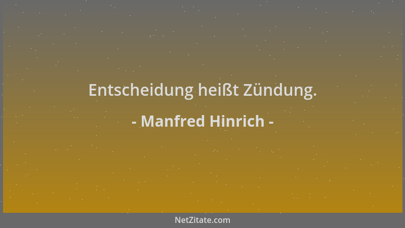 Manfred Hinrich - Entscheidung heißt Zündung....