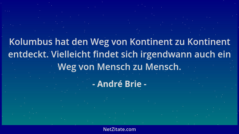 André Brie - Kolumbus hat den Weg von Kontinent zu Kontinent entdeckt. Vielleicht findet sich irgendwann auch ein Weg von M...