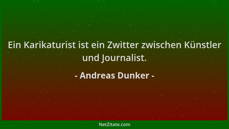 Andreas Dunker - Ein Karikaturist ist ein Zwitter zwischen Künstler und Journalist....