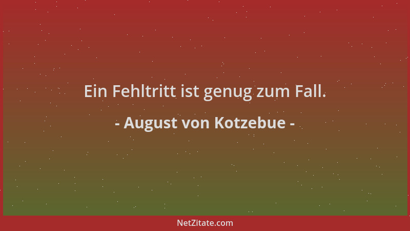 August von Kotzebue - Ein Fehltritt ist genug zum Fall....