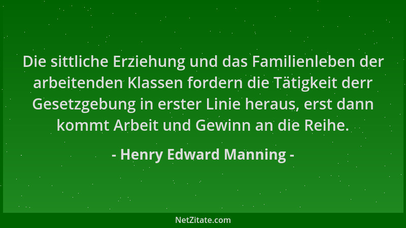 Henry Edward Manning - Die sittliche Erziehung und das Familienleben der arbeitenden Klassen fordern die Tätigkeit derr Ges...