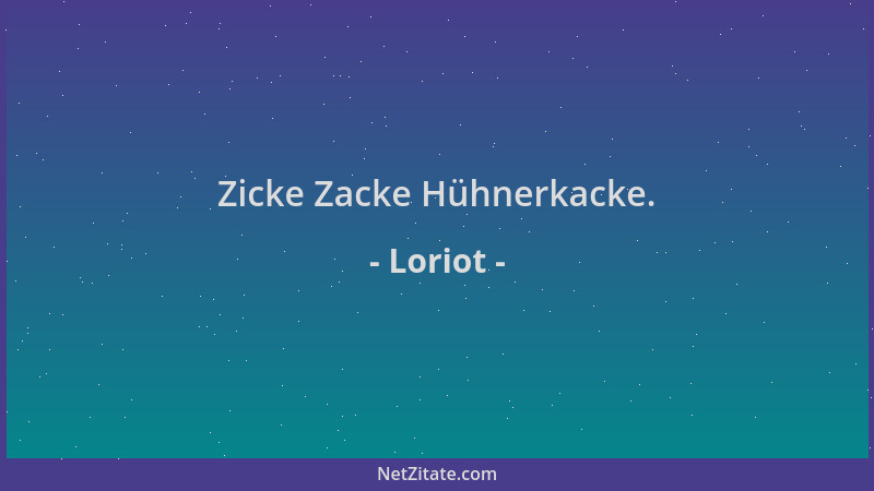 Loriot - Zicke Zacke Hühnerkacke....