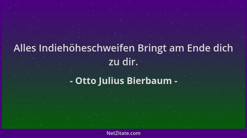 Otto Julius Bierbaum - Alles Indiehöheschweifen Bringt am Ende dich zu dir....