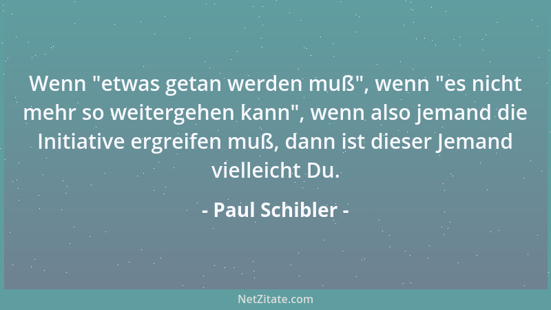 Paul Schibler - Künstlertum hat viel mit Solidität zu tun. Goethe sagt es so: auch der feurigste Maler darf nicht sudeln....