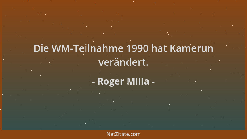 Roger Milla - Die WM-Teilnahme 1990 hat Kamerun verändert....