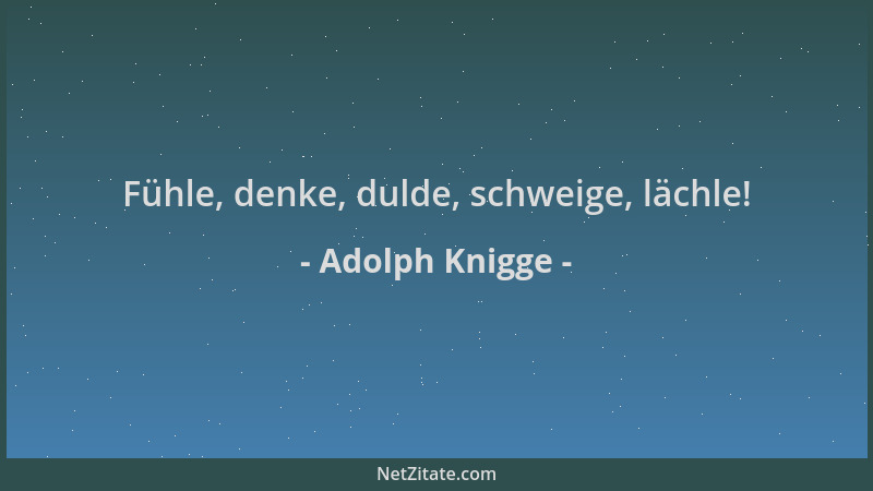 Adolph Knigge - Fühle, denke, dulde, schweige, lächle!...