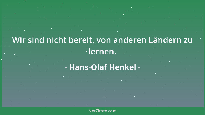 Hans-Olaf Henkel - Wir sind nicht bereit, von anderen Ländern zu lernen....
