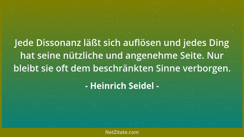Heinrich Seidel - Jede Dissonanz läßt sich auflösen und jedes Ding hat seine nützliche und angenehme Seite. Nur bleibt sie...