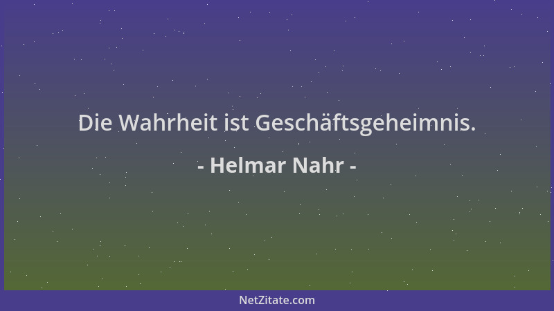 Helmar Nahr - Die Wahrheit ist Geschäftsgeheimnis....