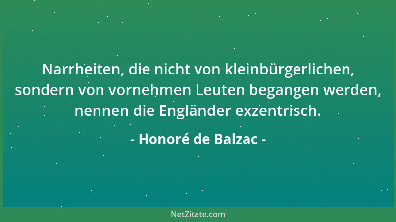 Honoré de Balzac - Narrheiten, die nicht von kleinbürgerlichen, sondern von vornehmen Leuten begangen werden, nennen die En...