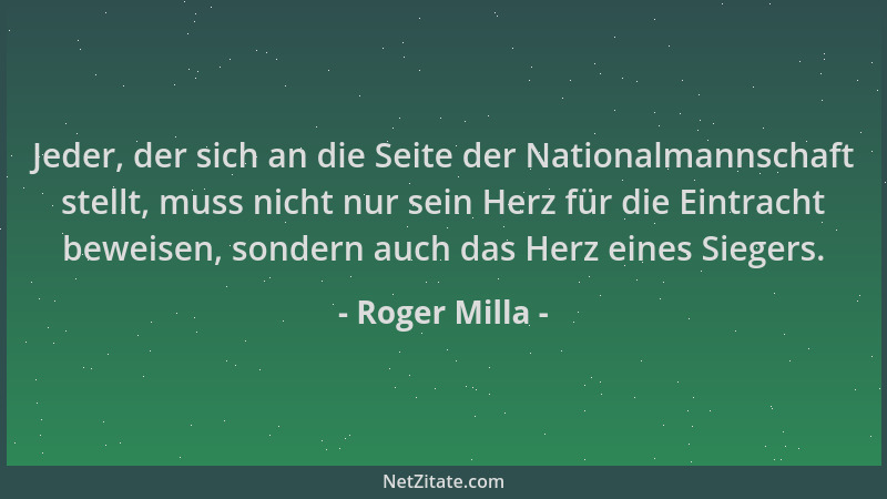 Roger Milla - Jeder, der sich an die Seite der Nationalmannschaft stellt, muss nicht nur sein Herz für die Eintracht beweis...