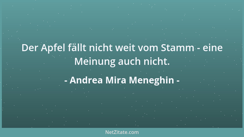Andrea Mira Meneghin - Der Apfel fällt nicht weit vom Stamm - eine Meinung auch nicht....
