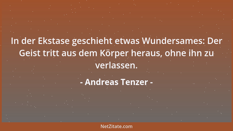 Andreas Tenzer - Ein Enfant terrible ist ein Erwachsener, der lebt, was er ist....