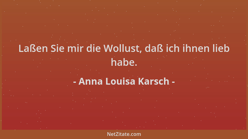 Anna Louisa Karsch - Laßen Sie mir die Wollust, daß ich ihnen lieb habe....