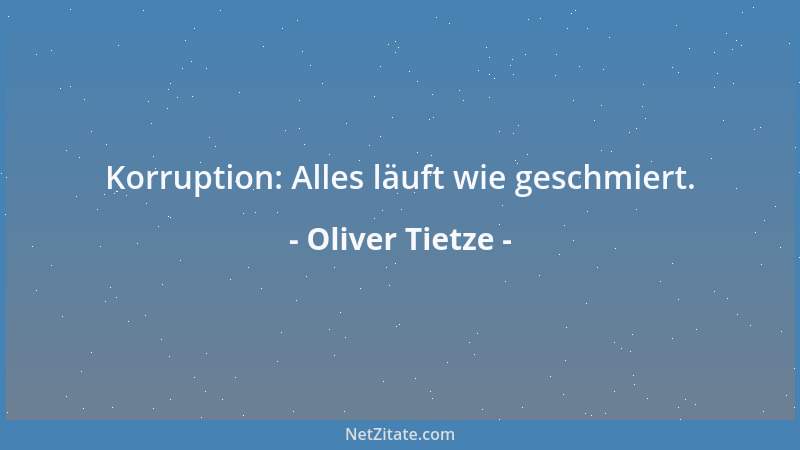Oliver Tietze - Korruption: Alles läuft wie geschmiert....