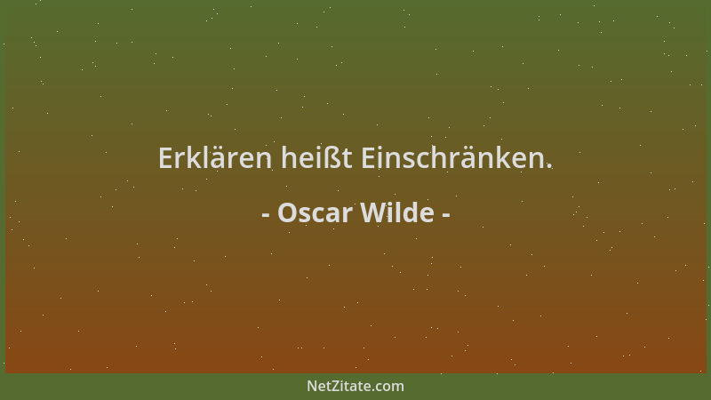 Oscar Wilde - Erklären heißt Einschränken....