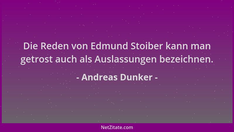 Andreas Dunker - Die Reden von Edmund Stoiber kann man getrost auch als Auslassungen bezeichnen....