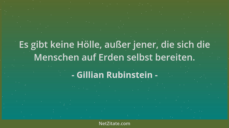 Gillian Rubinstein - Es gibt keine Hölle, außer jener, die sich die Menschen auf Erden selbst bereiten....