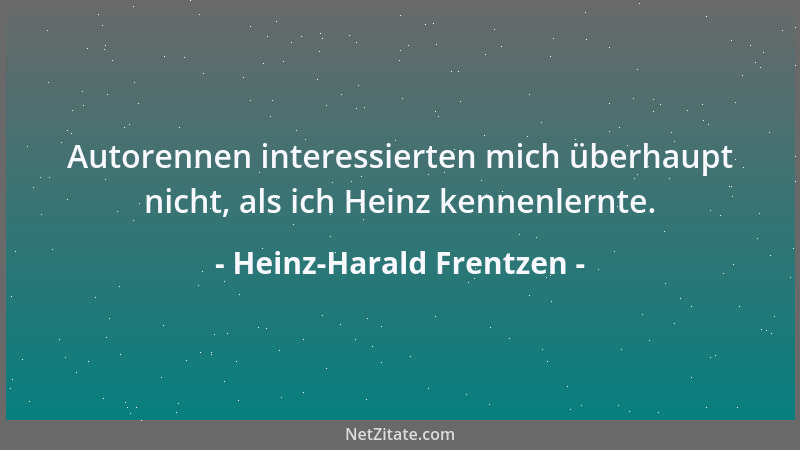 Heinz-Harald Frentzen - Autorennen interessierten mich überhaupt nicht, als ich Heinz kennenlernte....