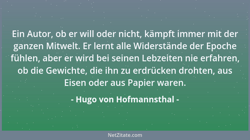 Hugo von Hofmannsthal - Ein Autor, ob er will oder nicht, kämpft immer mit der ganzen Mitwelt. Er lernt alle Widerstände de...